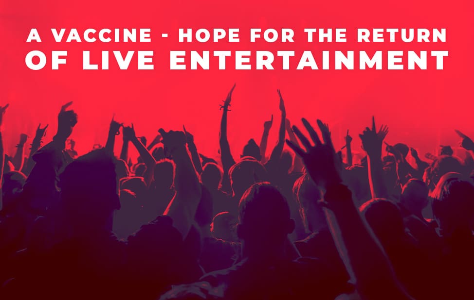 A vaccine – hope for the return of live entertainment